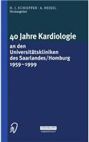 40 Jahre Kardiologie an Den Universitatskliniken Des Saarlandes/Homburg 1959 1999