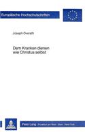 Dem Kranken Dienen Wie Christus Selbst