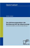 Das Aktivierungsproblem der Bevölkerung bei der Altersvorsorge: Ursachenanalyse und kritische Beurteilung(German)
