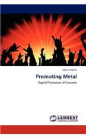 Promoting Metal