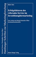 Erfolgsfaktoren Des Aftersales Service Im Investitionsgutermarketing: Eine Analyse Am Beispiel Deutscher Offsetdruckmaschinenhersteller