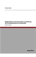 Möglichkeiten und Instrumente zur Erhöhung der Kundenbindung im Einzelhandel: (German)