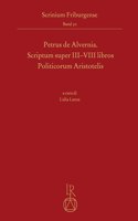 Petrus de Alvernia. Scriptum Super III-VIII Libros Politicorum Aristotelis