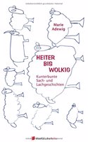 Heiter bis wolkig - Kunterbunte Sach - und Lachgeschichten