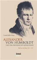 Alexander von Humboldt und das Preußische Königshaus