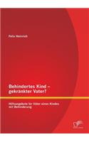 Behindertes Kind - gekränkter Vater? Hilfsangebote für Väter eines Kindes mit Behinderung