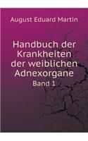 Handbuch der Krankheiten der weiblichen Adnexorgane Band 1: (German)