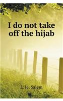 I do not take off the hijab