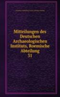 Mitteilungen des Deutschen Archaeologischen Instituts, Roemische Abteilung