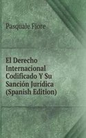 El Derecho Internacional Codificado Y Su Sancion Juridica (Spanish Edition)