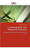 L''autobiographie Chez Marguerite Yourcenar