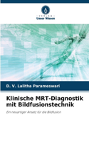 Klinische MRT-Diagnostik mit Bildfusionstechnik