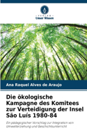 ökologische Kampagne des Komitees zur Verteidigung der Insel São Luís 1980-84