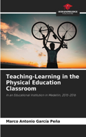 Teaching-Learning in the Physical Education Classroom