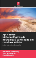 Aplicações biotecnológicas de microalgas cultivadas em resíduos sólidos