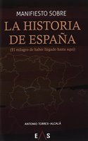 Manifiesto sobre la historia de Espana: El milagro de haber llegado hasta aqui