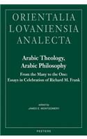 Arabic Theology, Arabic Philosophy: From the Many to the One: Essays in Celebration of Richard M. Frank(152 Orientalia Lovaniensia Analecta)