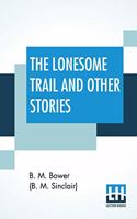 The Lonesome Trail And Other Stories