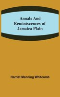 Annals and Reminiscences of Jamaica Plain