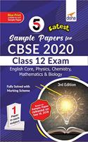 5 Latest Sample Papers for CBSE 2020 Class 12 Exam - English Core, Physics, Chemistry, Mathematics & Biology- 3rd Edition