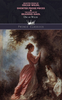 Selected Prose of Oscar Wilde, Shorter Prose Pieces & The Ballad of Reading Gaol