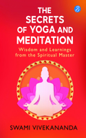 The Secrets of Yoga and Meditation: Wisdom and Learnings from the Spiritual Master | Learn Yoga from Swami Vivekananda