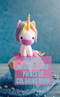 Unicorn, Mermaid and Princess Coloring Book