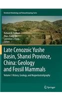 Late Cenozoic Yushe Basin, Shanxi Province, China: Geology and Fossil Mammals