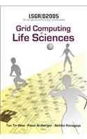 Grid Computing in the Life Science - Proceedings of the 2nd International Life Science Grid Workshop, Lsgrid 2005