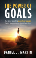 power of goals: The secret to getting everything you want