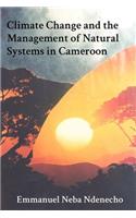 Climate Change and the Management of Natural Systems in Cameroon