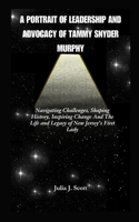 Portrait of Leadership And Advocacy Of Tammy Snyder Murphy
