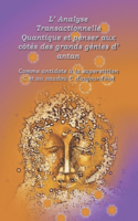 L'Analyse Transactionnelle Quantique et penser aux côtés des grands génies d'antan: Comme antidote à la superstition C et au vaudou C d'aujourd'hui