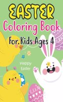 Easter Coloring Book For Kids Ages 4: Fun Workbook with More Than 30 Pages of Easter Bunny, Eggs, Chicks, and Other Cute Animals for Kids Ages 4