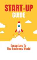 Start-Up Guide: Essentials To The Business World: Business Experience