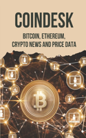 Coindesk: Bitcoin, Ethereum, Crypto News And Price Data: Bitcoin Guidebook