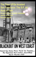 Time UFOs Invaded San Francisco: The S.F. Air Raid of 1941: As told through the daily newspaper reports of the time