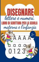 Disegnare Lettere E Numeri Libro di Scrittura per la Scuola Materne E l'Infanzia
