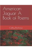 American Jaguar A Book of Poems