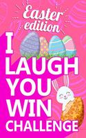 I Laugh You Win Challenge - Easter Edition