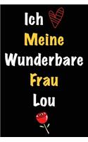 Ich Liebe Meine Wunderbare Frau Lou: Geschenk für die Frau Lou von ihrem Ehemann - Geburtstagsgeschenk, Weihnachtsgeschenk oder Valentinstag für eine Frau Lou Namens - Füllen Sie das le
