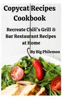 Copycat Recipes Cookbook: Recreate Chili's Grill & Bar Restaurant Recipes at Home