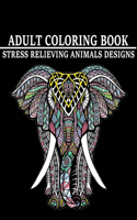 Adult Coloring Book Stress Relieving Animals Designs: 120 Amazing Relaxation Patterns For Adult Coloring Book For Men Women Activity Book With Fun And Relaxation Coloring Pages