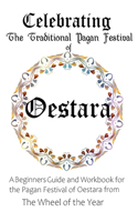 Celebrating the Traditional Pagan Festival of Oestara