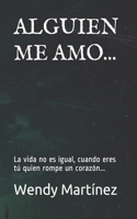 Alguien Me Amo...