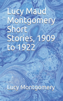 Lucy Maud Montgomery Short Stories, 1909 to 1922