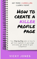 How to Create a Killer Profile Page: Your step-by-step plan to get more eyeballs on your Counselling Directory page