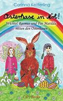 Osterhase in Not!: Wichtel Rasmus und Fee Matilda retten den Osterhasen(Magische Geschichten Der Alten Welt)