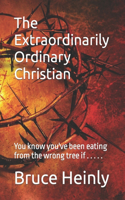 The Extraordinarily Ordinary Christian