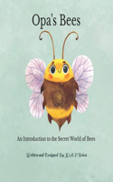 Opa's Bees: An Introduction to the Secret World of Bees